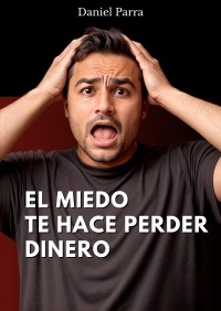 libro el miedo te hace perder dinero
